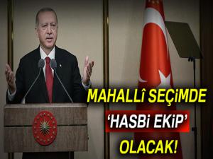 Mahallî seçimde hasbi ekip olacak