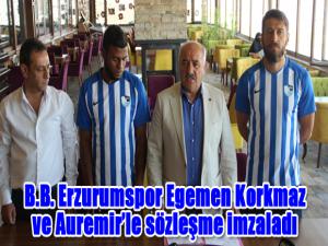 B.B. Erzurumspor Egemen Korkmaz ve Auremirle sözleşme imzaladı