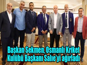 Başkan Sekmen, Osmanlı Kriket Kulübü Başkanı Salıeyi ağırladı