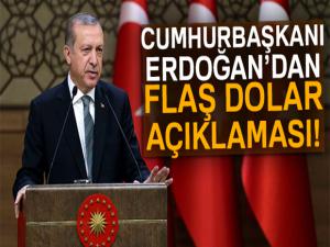 Cumhurbaşkanı Erdoğandan flaş dolar açıklaması!