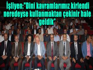 Diyanet İşleri Başkan Yardımcısı İşliyen:"Dini kavramlarımız kirlendi neredeyse kullanmaktan çekinir hale geldik