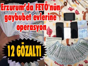 Erzurumda FETÖnün gaybubet evlerine operasyon: 12 gözaltı