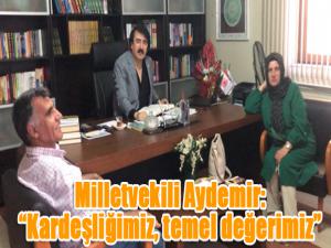 Milletvekili Aydemir: Kardeşliğimiz, temel değerimiz