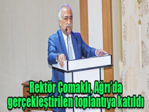 Rektör Çomaklı, Ağrıda gerçekleştirilen toplantıya katıldı