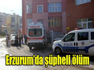Erzurumda şüpheli ölüm