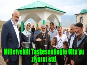 Milletvekili Taşkesenlioğlu Oltuyu ziyaret etti