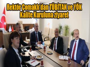 Rektör Çomaklıdan TÜBİTAK ve YÖK Kalite Kuruluna ziyaret