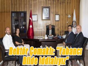 Rektör Çomaklı: "Yabancı Dilde iddialıyız"