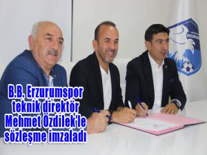 B.B. Erzurumspor teknik direktör Mehmet Özdilekle sözleşme imzaladı