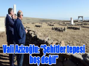 Vali Azizoğlu: Şehitler tepesi boş değil