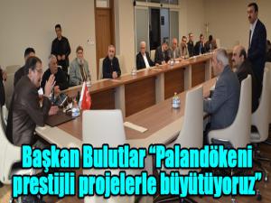 Başkan Bulutlar Palandökeni prestijli projelerle büyütüyoruz
