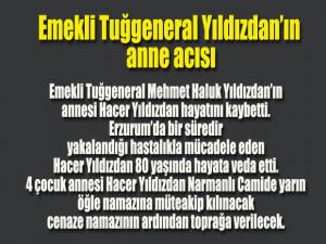 Emekli Tuğgeneral Yıldızdanın anne acısı