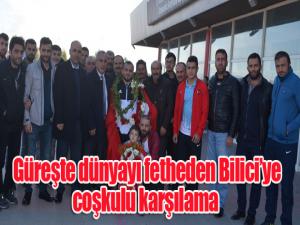 Güreşte dünyayı fetheden Biliciye coşkulu karşılama