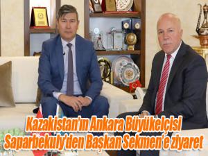 Kazakistanın Ankara Büyükelçisi Saparbekulyden Başkan Sekmene ziyaret