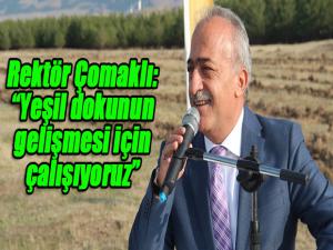 Rektör Çomaklı: Yeşil dokunun gelişmesi için çalışıyoruz