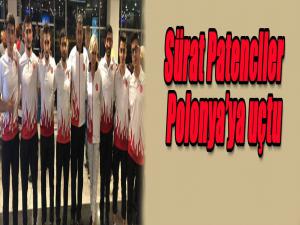 Sürat Patenciler Polonyaya uçtu