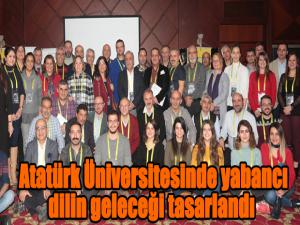 Atatürk Üniversitesinde yabancı dilin geleceği tasarlandı