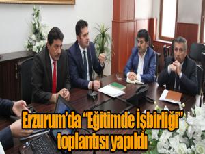 Erzurumda Eğitimde İşbirliği toplantısı yapıldı