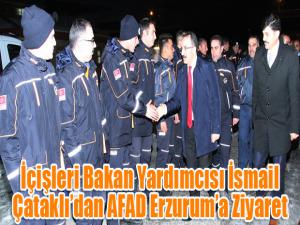 İçişleri Bakan Yardımcısı İsmail Çataklıdan AFAD Erzuruma Ziyaret