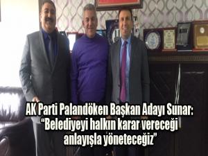 AK Parti Palandöken Başkan Adayı Sunar: Belediyeyi halkın karar vereceği anlayışla yöneteceğiz