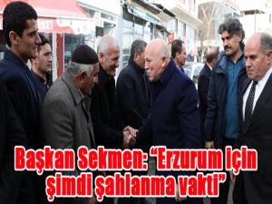 Başkan Sekmen: Erzurum için şimdi şahlanma vakti