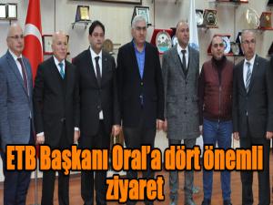 ETB Başkanı Orala dört önemli ziyaret