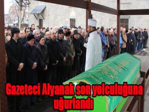 Gazeteci Alyanak son yolculuğuna uğurlandı