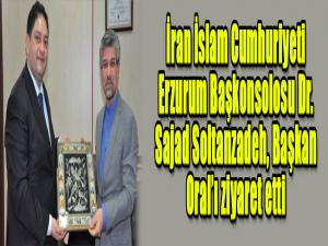 İran İslam Cumhuriyeti Erzurum Başkonsolosu Dr. Sajad Soltanzadeh, Başkan Oralı ziyaret etti