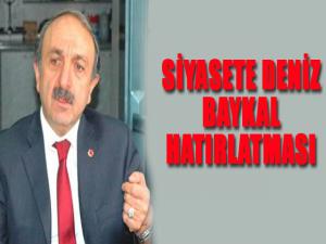 SİYASETE DENİZ BAYKAL HATIRLATMASI