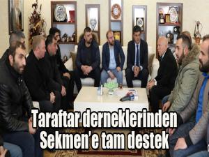 Taraftar derneklerinden Başkan Sekmene tam destek