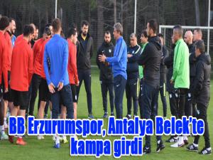BB Erzurumspor, Antalya Belekte kampa girdi