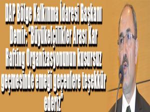 DAP Bölge Kalkınma İdaresi Başkanı Demir: Büyükelçilikler Arası Kar Rafting Organizasyonunun kusursuz geçmesinde emeği geçenlere teşekkür ederiz