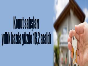 Konut satışları yıllık bazda yüzde 18,2 azaldı