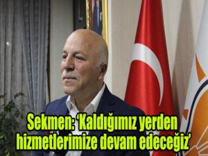 Sekmen: Kaldığımız yerden hizmetlerimize devam edeceğiz