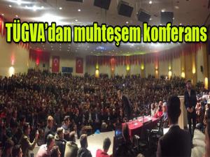 TÜGVAdan muhteşem konferans