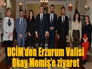UCİMden Erzurum Valisi Okay Memişe ziyaret