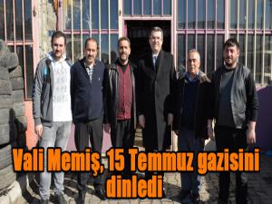 Vali Memiş, 15 Temmuz gazisini dinledi