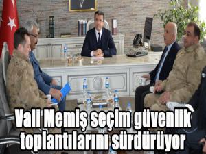 Vali Memiş seçim güvenlik toplantılarını sürdürüyor