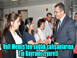 Vali Memişten sağlık çalışanlarına Tıp Bayramı ziyareti