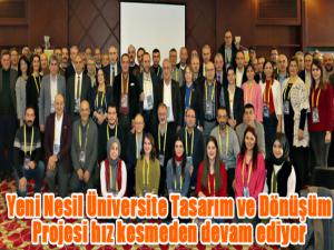 Yeni Nesil Üniversite Tasarım ve Dönüşüm Projesi hız kesmeden devam ediyor