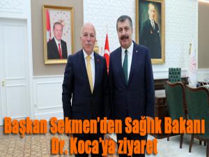 Başkan Sekmenden Sağlık Bakanı Dr. Kocaya ziyaret