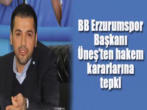BB Erzurumspor Başkanı Üneşten hakem kararlarına tepki
