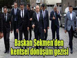 Başkan Sekmenden kentsel dönüşüm gezisi