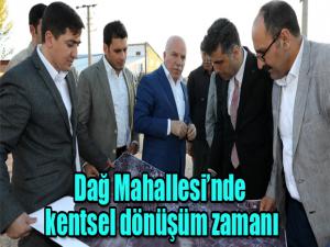Dağ Mahallesinde kentsel dönüşüm zamanı