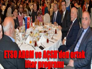 ETSO ABBM ve AÇSHden ortak iftar programı