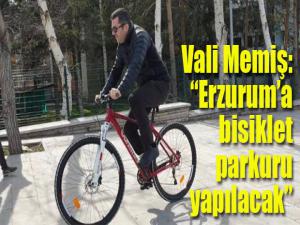 Vali Memiş müjdeyi verdi: Erzuruma bisiklet parkuru yapılacak