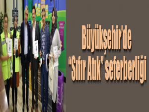 Büyükşehirde Sıfır Atık seferberliği