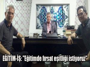 EĞİTİM-İŞ: "Eğitimde fırsat eşitliği istiyoruz"