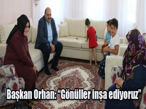 Başkan Orhan: Gönüller inşa ediyoruz