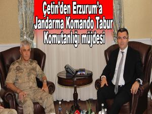 Çetinden Erzuruma Jandarma Komando Tabur Komutanlığı müjdesi